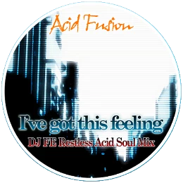 I've got this feeling (Dj.FE Restless Acid Soul Mix) Disk Images