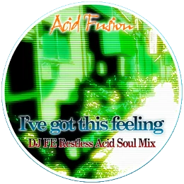 I've got this feeling (Dj.FE Restless Acid Soul Mix) Disk Images