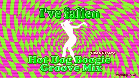 I've Fallen (Hot Dog Boogie Groove Mix) Eyecatch image-0